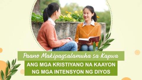 Paano Makipagsalamuha sa Kapwa ang mga Kristiyano na Kaayon ng mga Intensyon ng Diyos