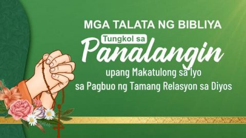 Mga Talata ng Bibliya Tungkol sa Panalangin upang Makatulong sa Iyo sa Pagbuo ng Tamang Relasyon sa Diyos