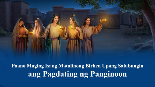 Ikalawang Pagparito ni Jesus | Paano Maging Isang Matalinong Birhen Upang Salubungin ang Pagdating ng Panginoon