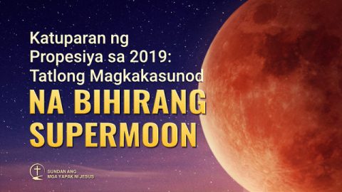 Katuparan ng Propesiya sa 2019: Tatlong Magkakasunod na Bihirang Supermoon