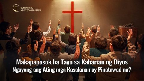 Tagalog Rapture: Makapapasok ba Tayo sa Kaharian ng Diyos Ngayong ang Ating mga Kasalanan ay Pinatawad na?