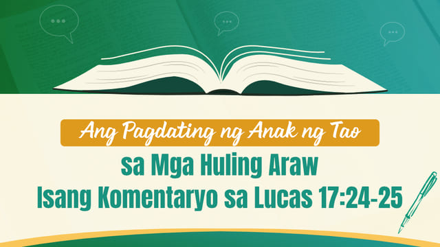 Ang Pagdating ng Anak ng Tao sa Mga Huling Araw—Isang Komentaryo sa Lucas 17:24-25