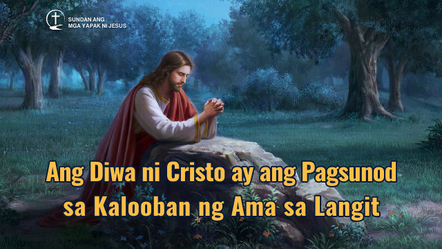 Ang Diwa ni Cristo ay ang Pagsunod sa Kalooban ng Ama sa Langit