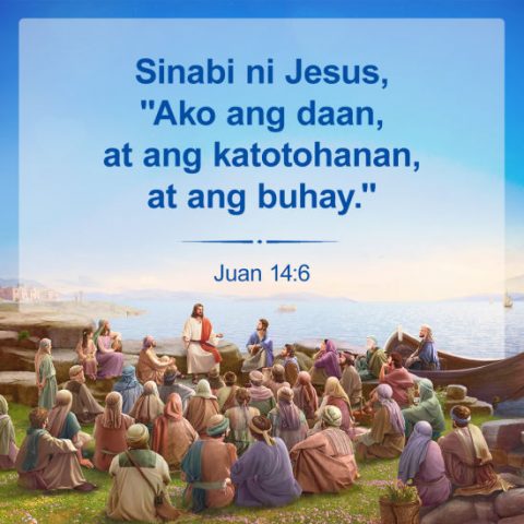 Ako ang daan, at ang katotohanan, at ang buhay