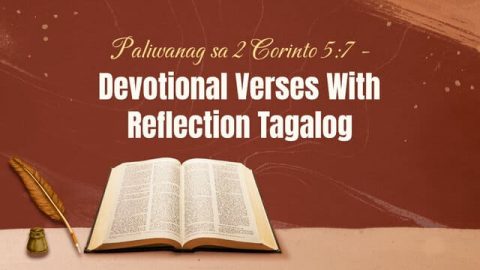 Paliwanag sa 2 Corinto 5:7 - Devotional Verses With Reflection Tagalog