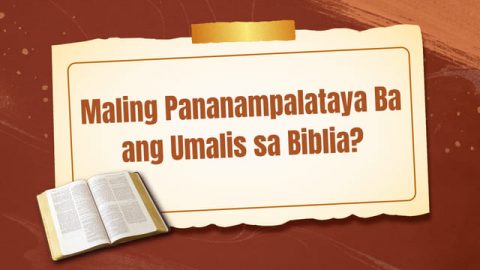 Maling Pananampalataya Ba ang Umalis sa Biblia
