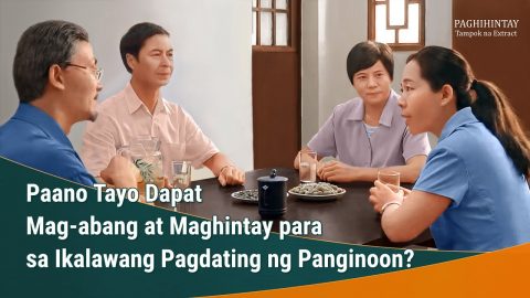 Tagalog Christian Movie Extract 1 From "Paghihintay": Paano Tayo Dapat Mag-abang at Maghintay para sa Ikalawang Pagdating ng Panginoon?