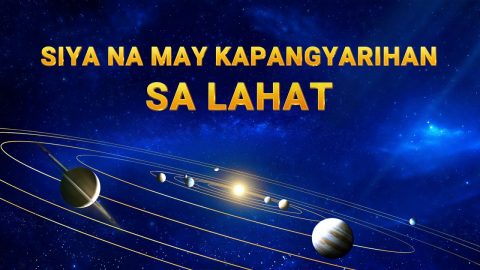 Christian Musical Documentary "Siya na May Kapangyarihan sa Lahat" | Tagalog Dubbed
