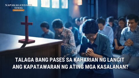 Tagalog Christian Movie Extract 4 From "Napakagandang Tinig": Talaga bang Pases sa Kaharian ng Langit ang Kapatawaran ng Ating mga Kasalanan?